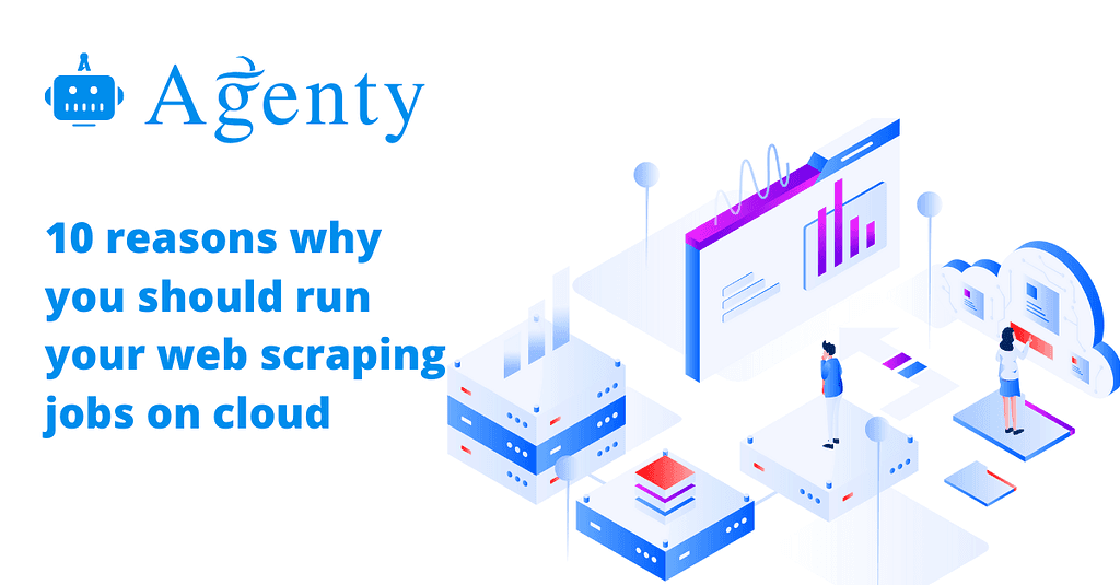 10 Reasons Why You Should Run Your Web Scraping Jobs in Cloud